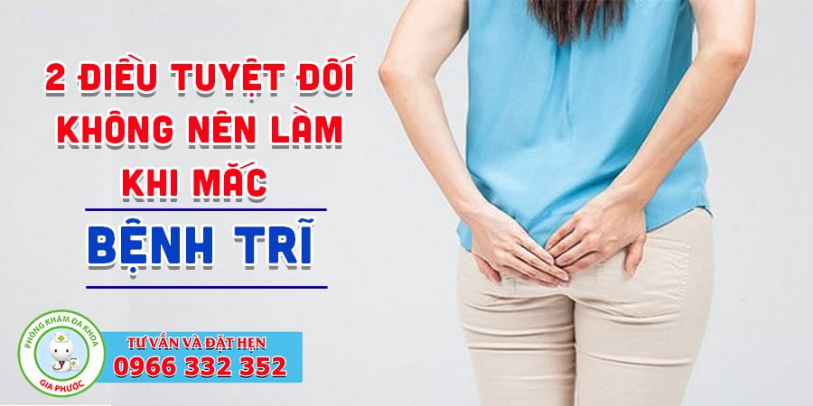 Điều không nên làm khi mắc bệnh Trĩ