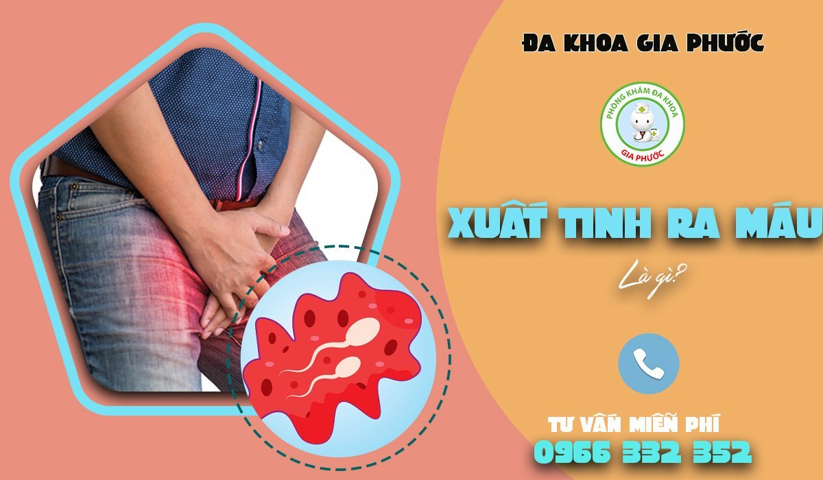 xuat tinh ra mau co nguy hiem khong 1