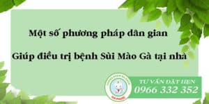 Một số phương pháp dân gian điều trị bệnh sùi mào gà tại nhà