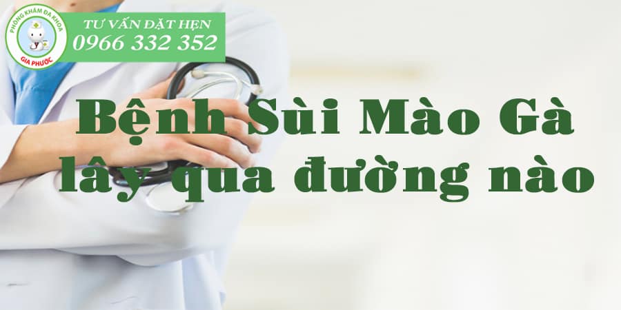 bệnh sùi mào gà lây qua đường nào