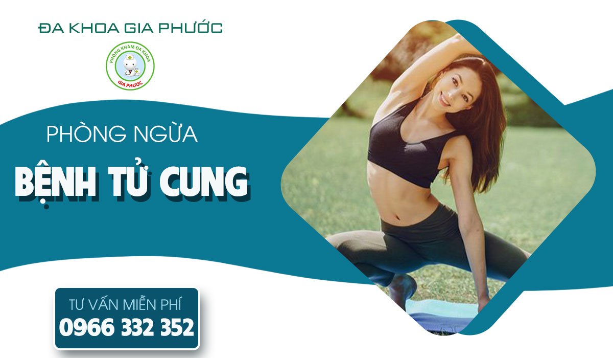 Phòng ngừa bệnh tử cung