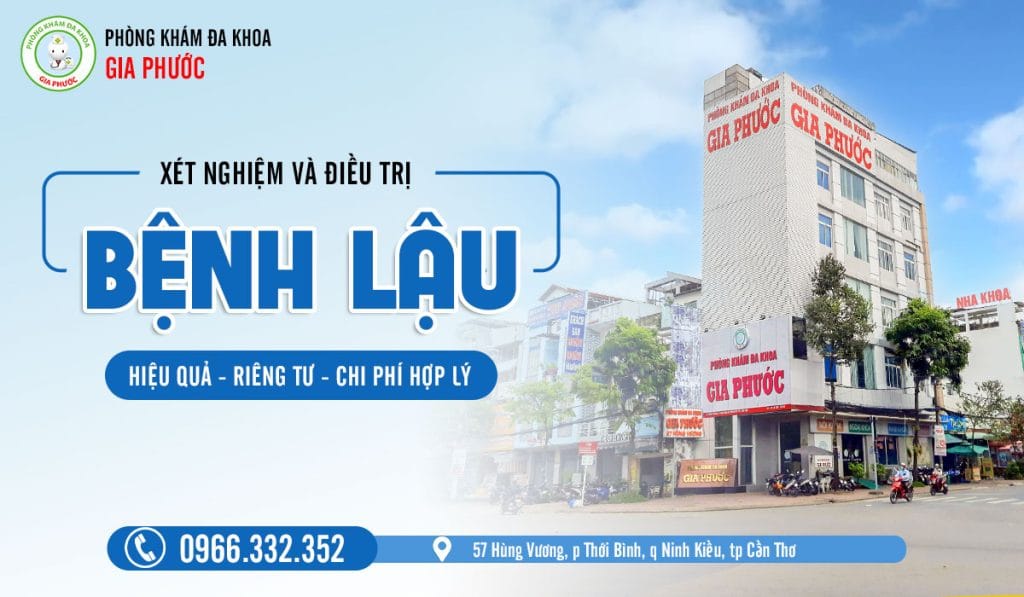 Khám và điều trị bệnh lậu ở đâu hiệu quả? 16 Xét nghiệm và hỗ trợ điều trị bệnh lậu hiệu quả ở phòng khám đa khoa Gia Phước