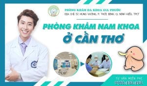 Nơi nào là phòng khám nam khoa tại Cần Thơ uy tín, hiệu quả? 32 phòng khám nam khoa tại cần thơ
