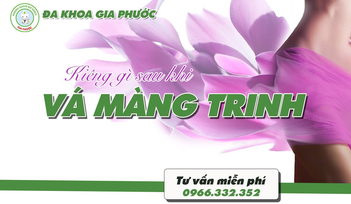 Kiêng gì sau khi vá màng trinh? Chế độ dinh dưỡng giúp hồi phục nhanh chóng 3 kiêng gì sau khi vá màng trinh