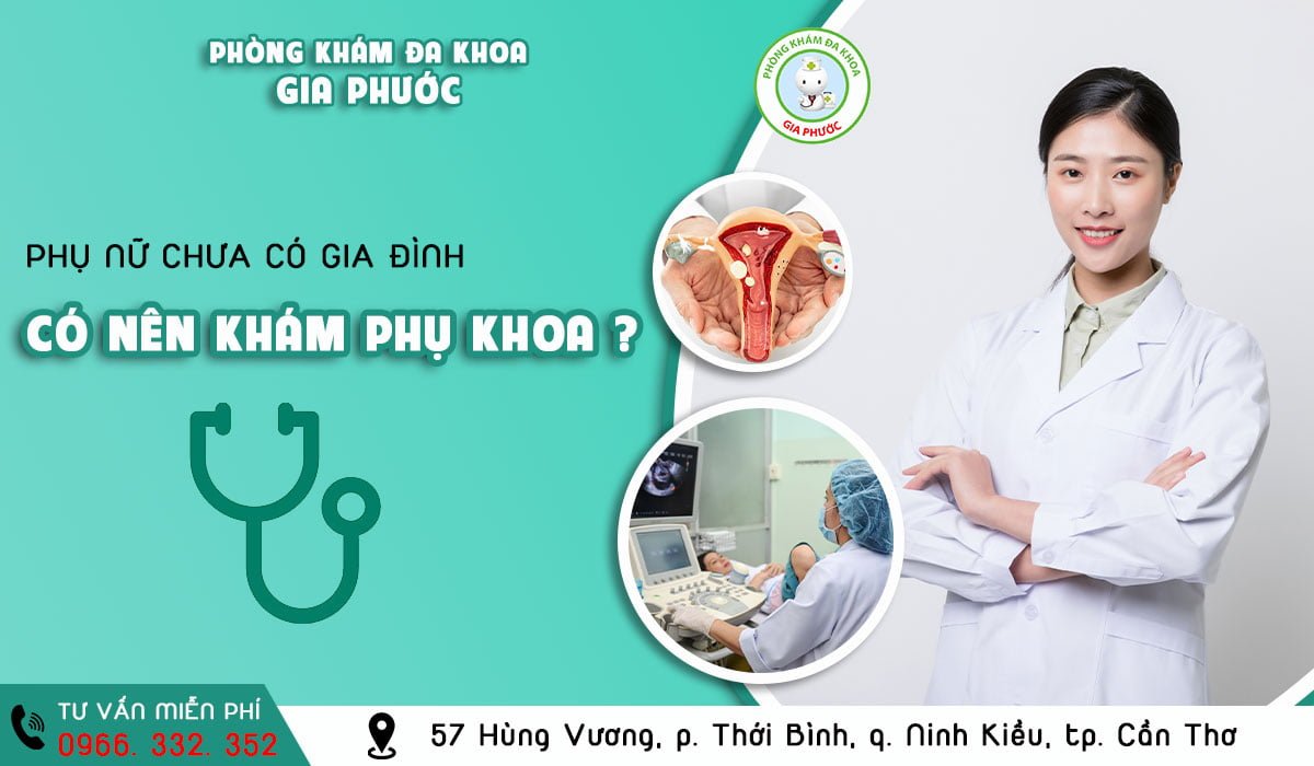 Khám phụ khoa cho người chưa có gia đình - nên hay không nên? 14 Khám phụ khoa cho người chưa có gia đình