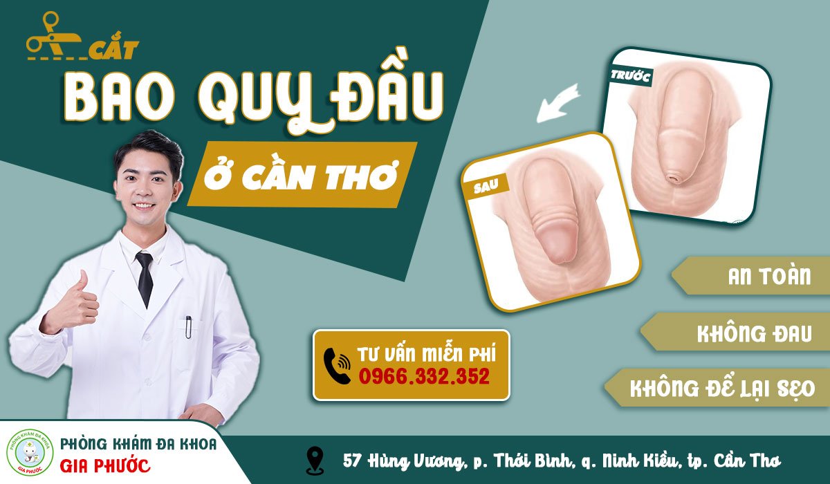 Cắt bao quy đầu ở đâu tại Cần Thơ đảm bảo an toàn, không đau, không để lại sẹo? 96 Cắt bao quy đầu ở đâu