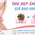 Thu hẹp âm đạo giá bao nhiêu? 6 thu hẹp âm đạo giá bao nhiêu