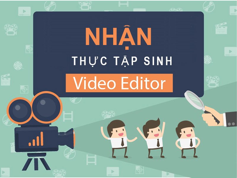 nhan thuc tap sinh video editor