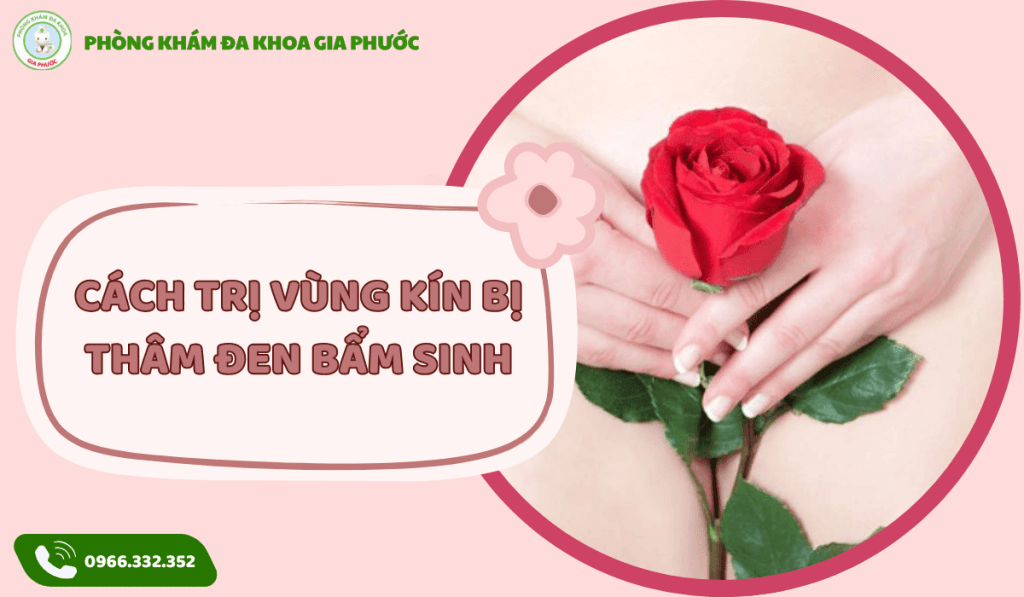 Cách Trị Vùng Kín Bị Thâm Đen Bẩm Sinh: Giải Pháp Cho Nàng Tự Tin 1 Cách trị vùng kín bị thâm đen bẩm sinh