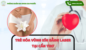 Trẻ Hóa Vùng Kín Bằng Laser Tại Cần Thơ: Bí Quyết Giữ Gìn Thanh Xuân Cùng Đa Khoa Gia Phước 1 Trẻ hóa vùng kín bằng laser tại cần thơ