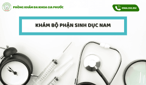 Khám bộ phận sinh dục nam tại cần thơ