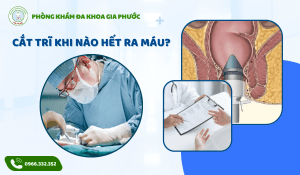 Cắt trĩ bao lâu thì hết ra máu