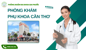Phòng Khám Phụ Khoa Cần Thơ: Địa Chỉ Tin Cậy Cho Sức Khỏe Phái Đẹp 1 Phòng khám phụ khoa cần thơ