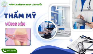 Địa Chỉ Thẩm Mỹ Vùng Kín Uy Tín Đa Khoa Gia Phước: Nơi Nhan Sắc Thăng Hoa và Tự Tin Trở Lại 1 Địa chỉ thẩm mỹ vùng kín uy tín