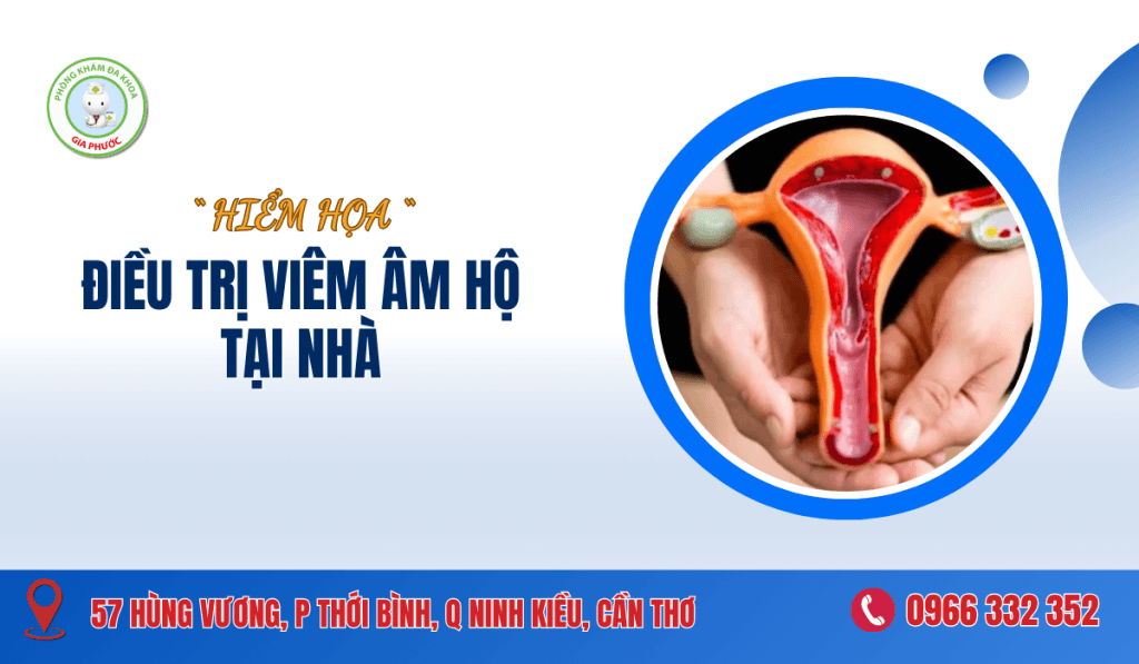 Hiểm Họa Tự Ý Điều Trị Viêm Âm Hộ Tại Nhà - Phòng Khám Đa Khoa Gia Phước Địa Chỉ Điều Trị Viêm Âm Hộ Uy Tín Tại Cần Thơ (1)