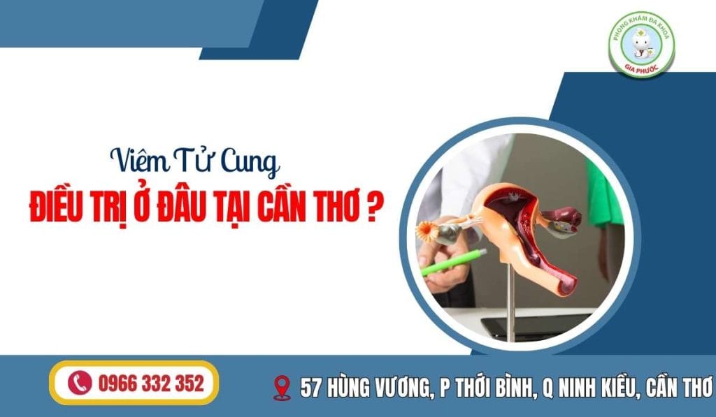 Viêm tử cung điều trị ở đâu