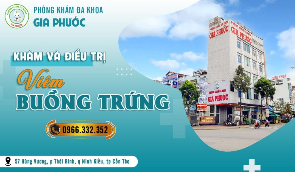 Phòng khám đa khoa Gia Phước - nơi khám và điều trị viêm buồng trứng uy tín ở Cần Thơ