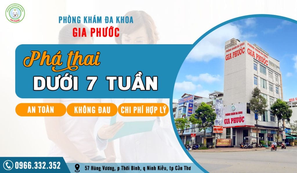 Phá thai dưới 7 tuần an toàn, không đau, chi phí hợp lý tại phòng khám đa khoa Gia Phước