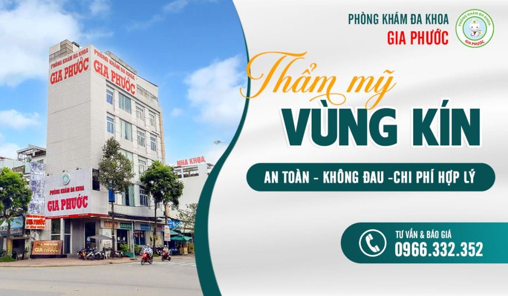 Chi phí thẩm mỹ vùng kín bao nhiêu tiền? 14 Phòng khám đa khoa Gia Phước - địa chỉ thẩm mỹ vùng kín an toàn, không đau, chi phí hợp lý