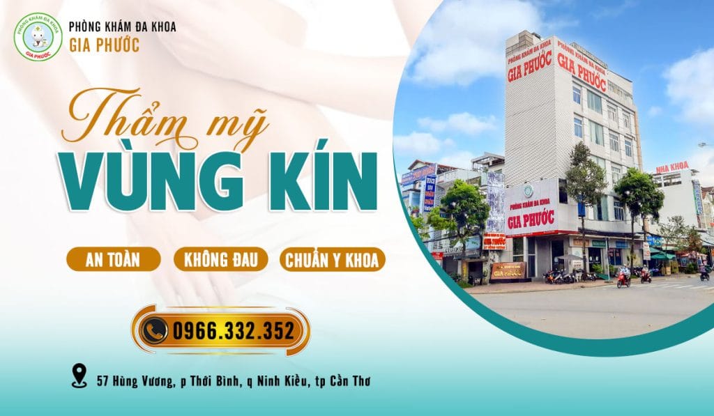 Các phương pháp phẫu thuật thẩm mỹ vùng kín 17 Phòng khám đa khoa Gia Phước - chuyên thẩm mỹ vùng kín công nghệ mới: An toàn - không đau - chuẩn y khoa