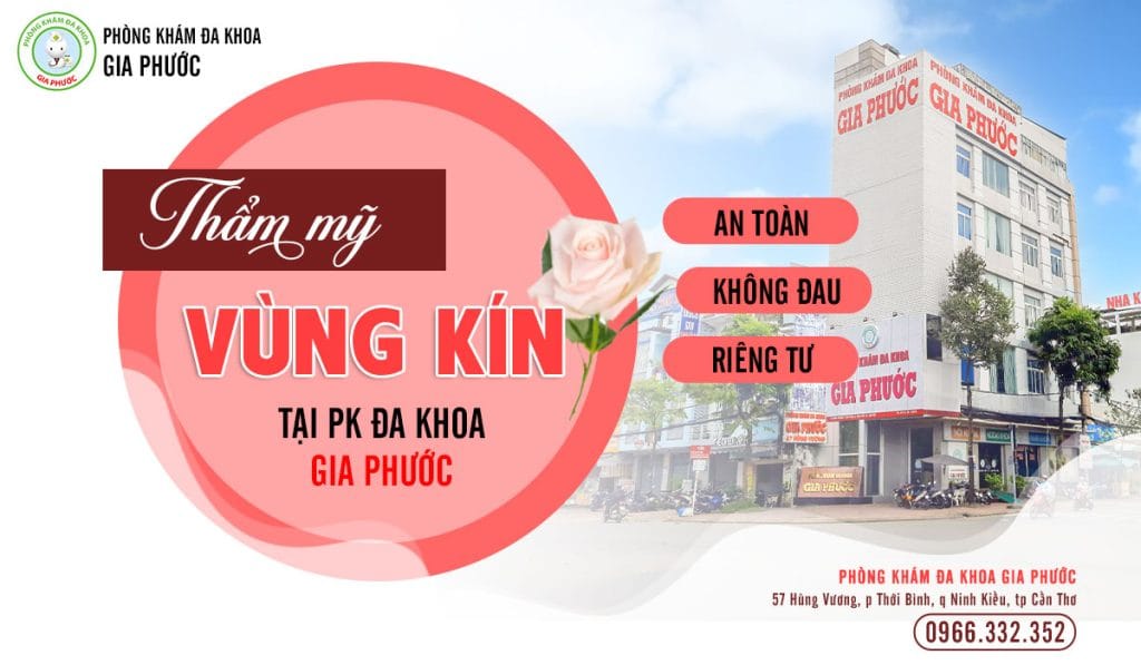 Thẩm mỹ vùng kín có đau không? 11 Thẩm mỹ vùng kín an toàn, không đau, bảo mật thông tin tại phòng khám đa khoa Gia phước