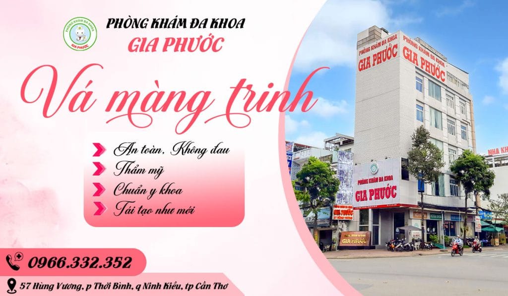 Vá màng trinh có an toàn không? 11 Vá màng trinh an toàn, thẩm mỹ, không đau tại phòng khám đa khoa Gia Phước