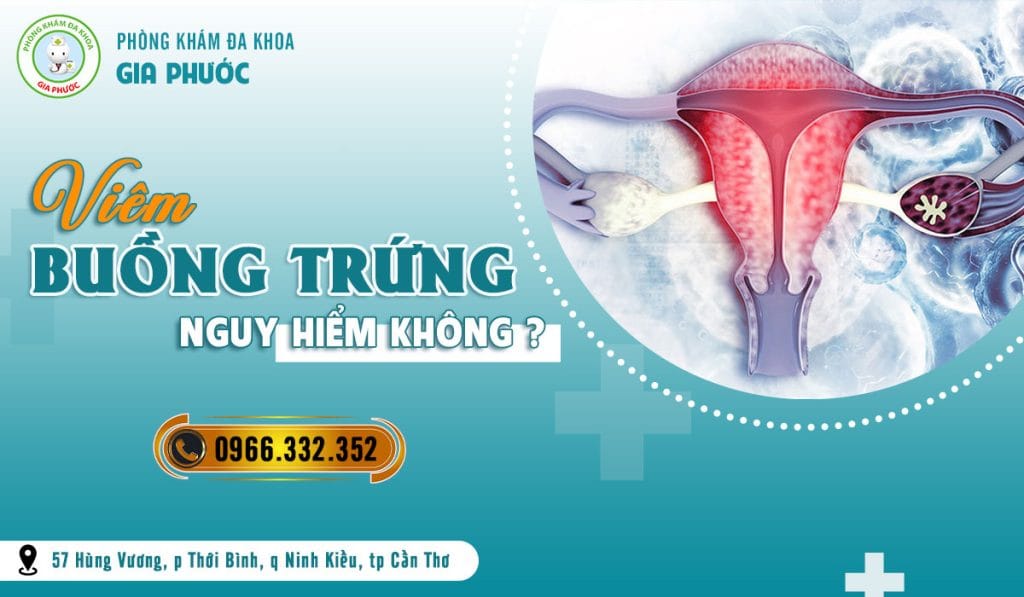 Viêm buồng trứng nguy hiểm không?