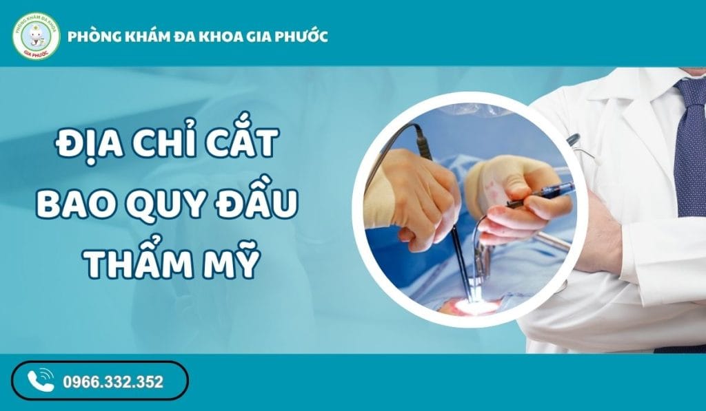 Địa chỉ cắt bao quy đầu thẩm mỹ