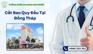 Cắt Bao Quy Đầu Tại Đồng Tháp: Tìm Đâu Địa Chỉ An Toàn, Thẩm Mỹ 11 Cắt bao quy đầu tại đồng tháp
