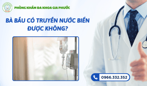 Bà bầu có truyền nước biển được không