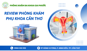 Review top phòng khám phụ khoa cần thơ
