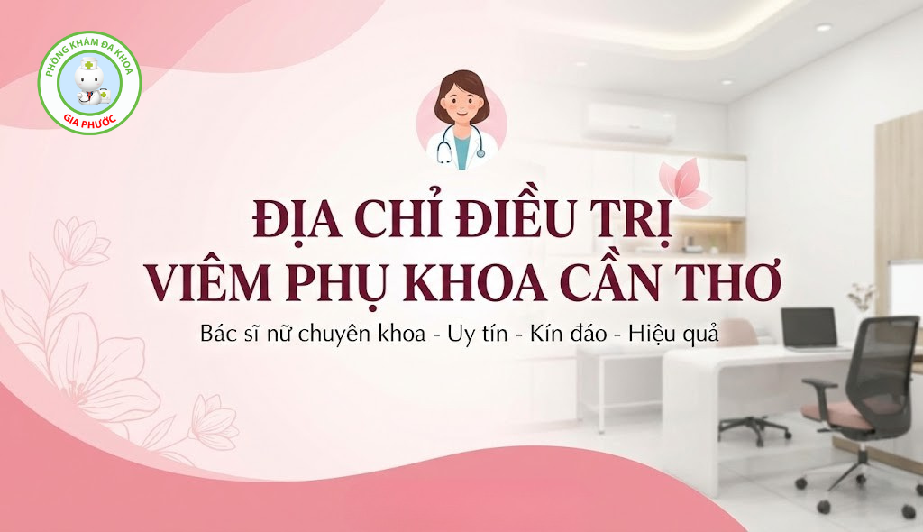 Bệnh viện, phòng khám điều trị viêm phụ khoa tại cần thơ