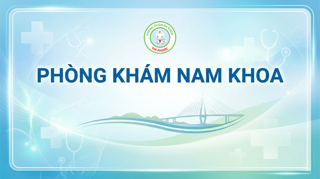 Phòng khám nam khoa gia phước uy tín chấy lượng