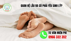 quan hệ lâu ra có phải yếu sinh lý không