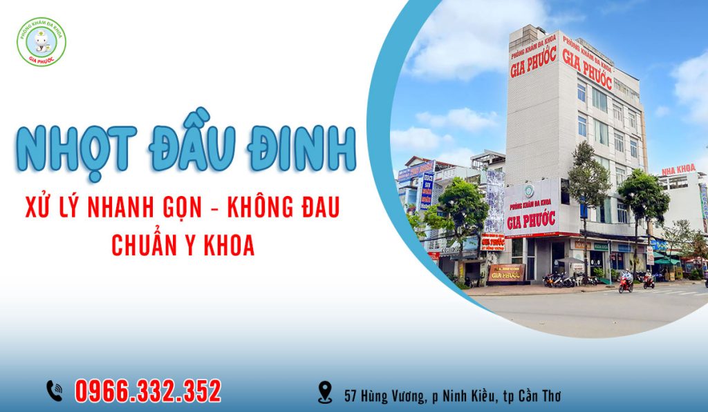 Phòng khám đa khoa Gia Phước - Chữa nhọt đầu đinh nhanh gọn, không đau, chuẩn y khoa