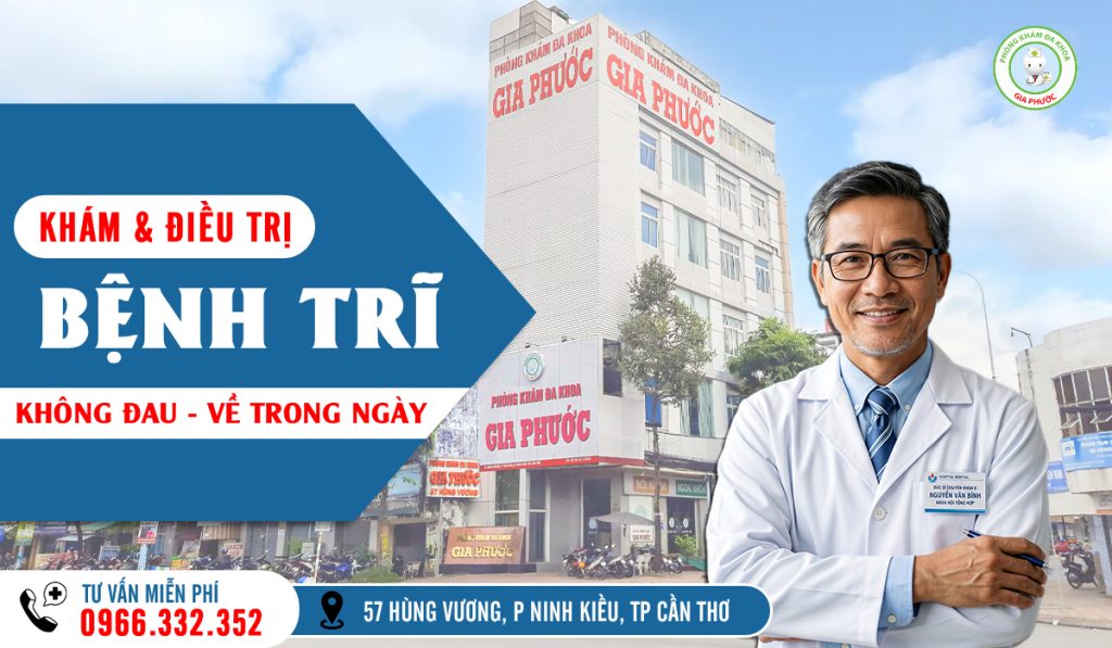 Phòng khám đa khoa Gia Phước - Phòng khám và điều trị bệnh trĩ uy tín ở Cần Thơ