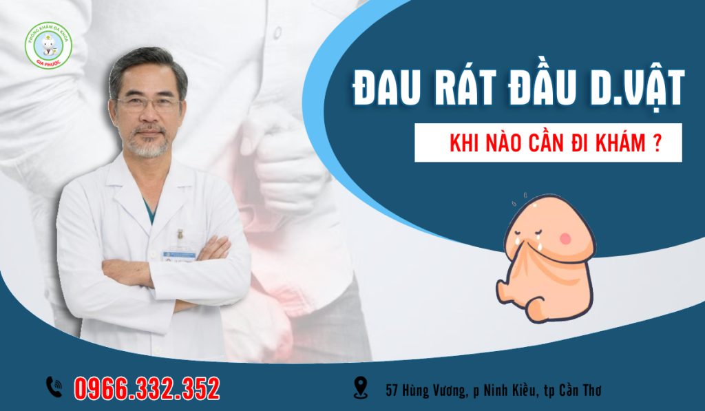 Đau Rát Đầu Dương Vật Bệnh Gì? Khi Nào Cần Đi Khám? Giải Đáp Chuẩn Y Khoa 1 Đau rát đầu dương vật là bệnh gì?