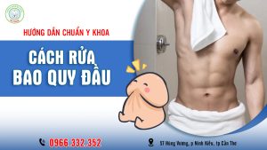 Hướng dẫn cách rửa bao quy đầu đúng cách chuẩn y khoa cho nam