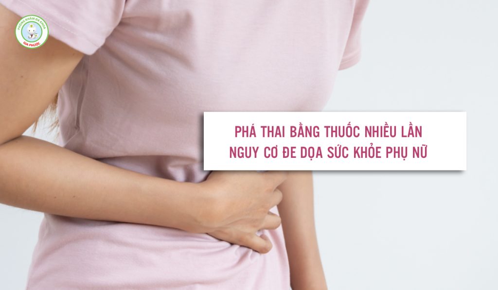 Hiểm họa đối với sức khỏe phụ nữ khi phá thai bằng thuốc nhiều lần