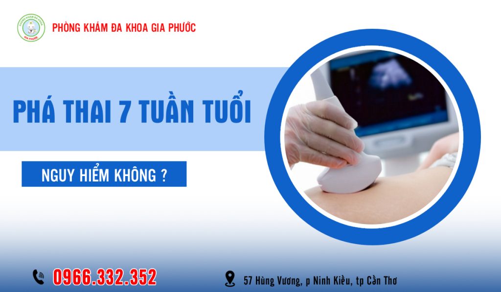 Phá thai 7 tuần tuổi có sao không?
