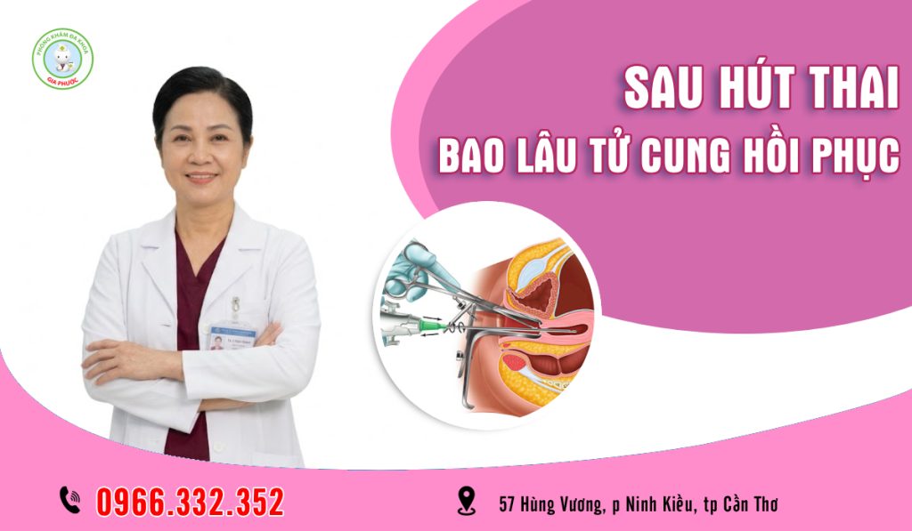 Sau hút thai bao lâu thì tử cung hồi phục